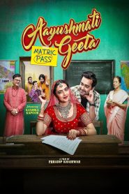 Aayushmati Geeta Matric Pass (2024) DVDScr Hindi Full Movie Watch Online Free